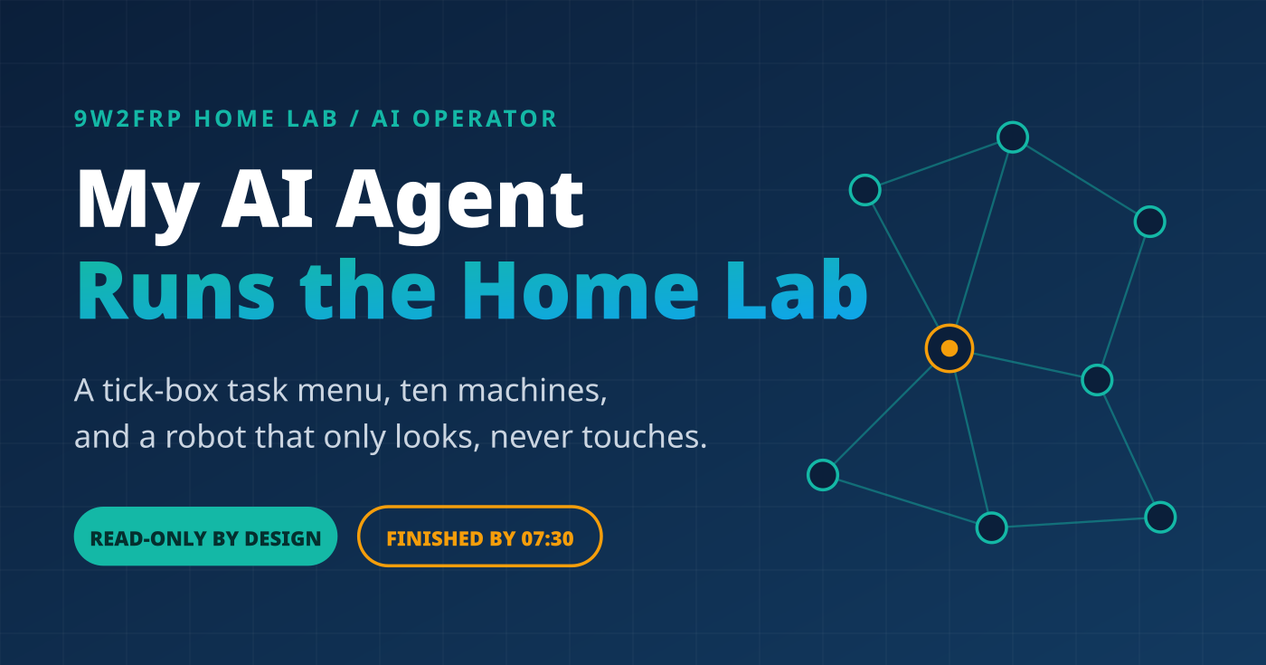 Banner: My AI agent runs the home lab, read-only by design, finished by 07:30